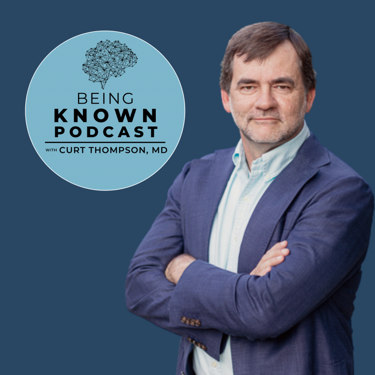 Being Known Podcast Curt Thompson Md